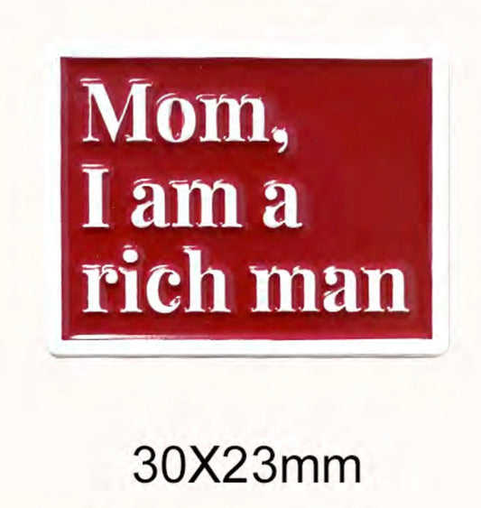 Mom, I am a rich man